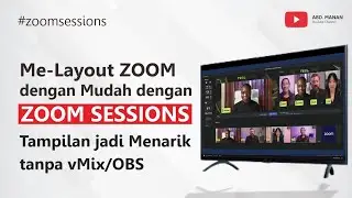 Me-Layout ZOOM dengan Mudah dengan ZOOM SESSIONS Tampilan jadi Menarik tanpa vMix/OBS