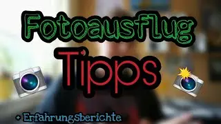 Tipps für dein Fotoausflug | + Erfahrungsberichte | Julians Zeug