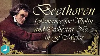 Beethoven - Romance for Violin and Orchestra No. 2 in F Major