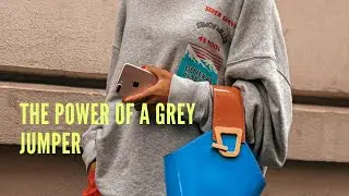The power of a grey jumper in your wardrobe