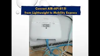 Cisco |  Convert AIR-AP1815i from Lightweight Mode to Mobility Express Mode