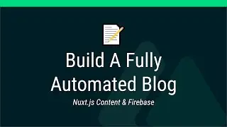 Build an Automated Nuxt Content Blog with Firebase and Github 🚀 #nuxtjs