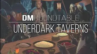 Underdark Taverns | DM Roundtable