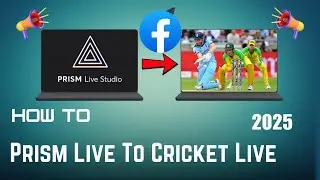How to Stream Cricket Matches Live with Prism Live Studio (Step-by-Step Guide 2025)