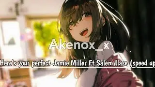 Here's your perfect-Jamie Miller Ft Salem Ilase (speed up) tiktok version
