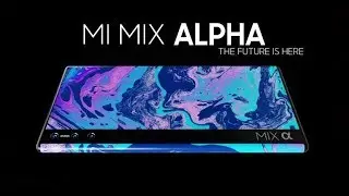 Xiaomi Mi Mix Alpha Announced Review