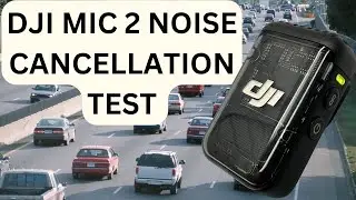 DJI Mic 2 Noise Cancellation with traffic and wind noise test