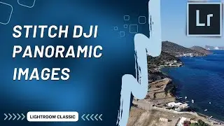 How to Stitch DJI Panorama Images in Adobe Lightroom Classic