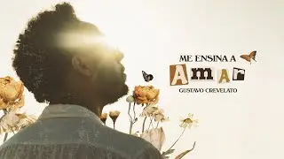 Gustavo Crevelato - ME ENSINA A AMAR (Vídeo Oficial)