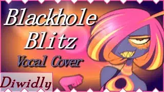 Blackhole Blitz | Original Vocal Cover - Diwidly