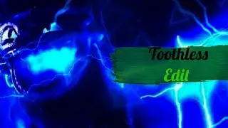 Toothless Edit||Эдит Беззубику {By Маша Фурия}