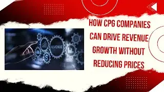 How CPG Companies Can Drive Revenue Growth Without Reducing Prices