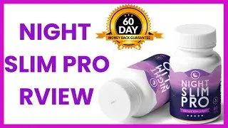 NIGHT SLIM PRO SUPPLEMENT REVIEW 2021