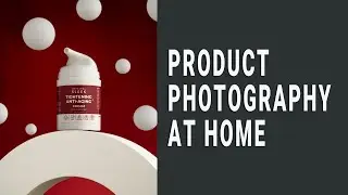 Product Photography Tutorial. HOW TO TAKE AMAZING PRODUCT PHOTOGRAPHY AT HOME (TUTORIAL)
