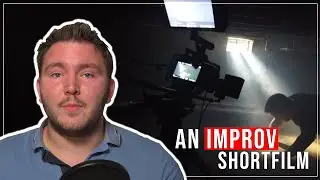 How to make an IMPROVISED Short Film!