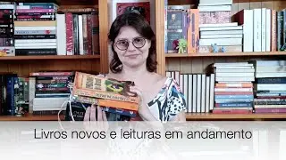 Livros novos e leituras em andamentos