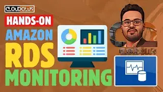 Hands-On: Monitoring Amazon RDS | Optimize Database Performance