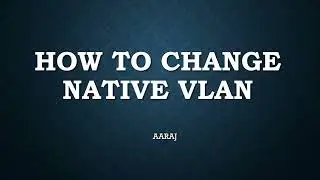 How to change Native Vlan | How to Configure Native VLAN on Cisco Switch