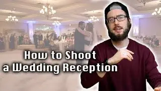 How to Shoot a Wedding Reception