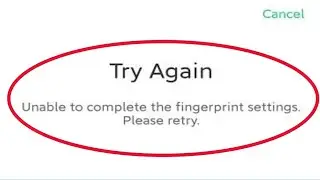 Fix Unable to complete the fingerprint setting Please retry | Unable to complete the fingerprint