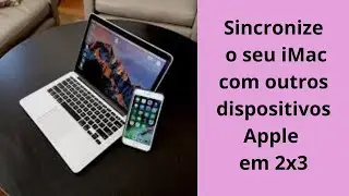 Sincronizar o iMac com dispositivos Apple: um guia rápido