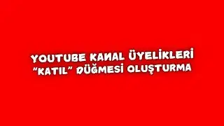 Youtube Kanal Üyelikleri (
