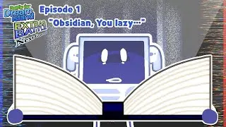 [REUPLOAD] BFDI Extras Battle: Next Generation Episode 1 - Obsidian, You Lazy…