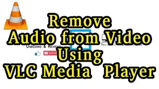 How to Remove the Audio From a Video Using VLC Media Player