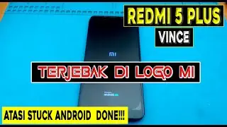Terjebak Stuck di Logo MI Saja, REDMI 5 Plus Vince
