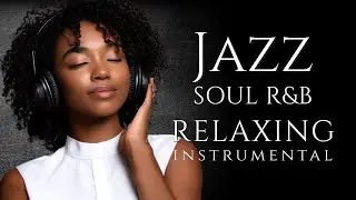 R&B Soul  – Smooth Jazz Instrumental, Mellow Grooves ｜Work• Relax • Study • Focus