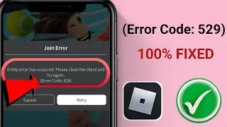 how to fix error code 529 roblox mobile 2026 | A Http error has occurred. Please close the client