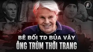 Toàn Bộ Về 'Ông Trùm Thời Trang' Mike Jeffries Và Bạn Trai Bị Tố Buôn Bán TD | Văn Tùng Siêu Kỳ Án