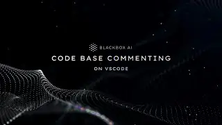 BLACKBOX VS Code Extension: Code Base Commenting Now Live on Visual Studio Code!