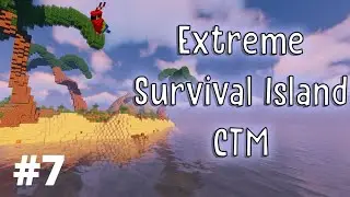 EXTREME SURVIVAL ISLAND CTM - MINECRAFT MAP #7