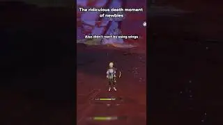 The ridiculous death moment of newbies~
