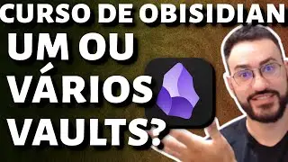 Quantos VAULTs Usar? Como ESTRUTURAR pastas?  | Curso de Obsidian 05