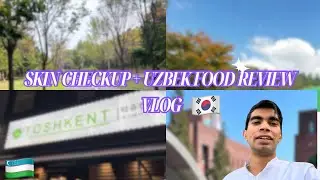 Skin Treatment + Uzbek🇺🇿Food Review Vlog in Korea 🇰🇷🇵🇰