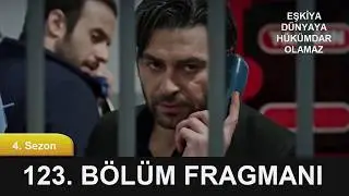 Eşkıya Dünyaya Hükümdar Olmaz 123. Bölüm Fragmanı