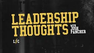 Leadership Thoughts with Josh Pancher | Leadership Collective 2022