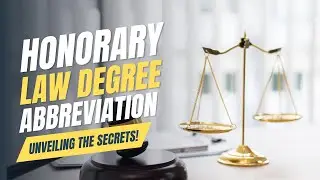 Unveiling the Secrets of HONORARY LAW DEGREE ABBR - LL.D, J.S.D, and More!