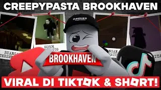 BUKTIIN CREEPYPASTA BROOKHAVEN YANG VIRAL DI TIKTOK DAN SHORTS???