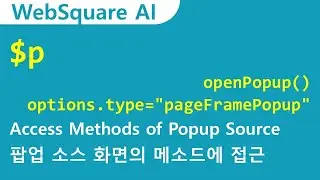 $p - openPopup() & pageFramePopup | $p | WebSquare - Quick Guide