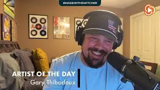 Artist of the Day • Ep 2 • “Gary T. Thibodaux” • 8/19/24