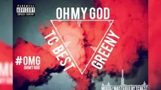 Tc Best x Greeny - Oh My God #OMG (Audio)