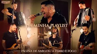 Jonathan Pacheco - PÁGINA DE AMIGOS / A FERRO E FOGO (A Minha Playlist “Ao Vivo”)