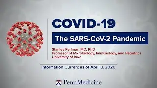 COVID-19 Symposium: The SARS-CoV-2 Pandemic | Dr. Stanley Perlman