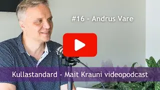 Kullastandard #16 Andrus Vare: maksutõusud, sauna sügavam tähendus, kaasav juhtimine, majanduskriis