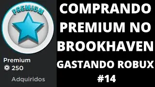 COMPRANDO PREMIUM NO BROOKHAVEN | GASTANDO ROBUX #14