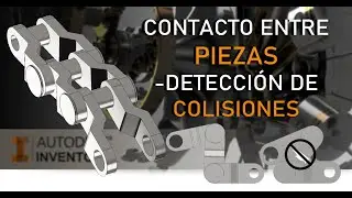 CONTACTO ENTRE PIEZAS - DETECCIÓN DE COLISIONES EN AUTODESK INVENTOR