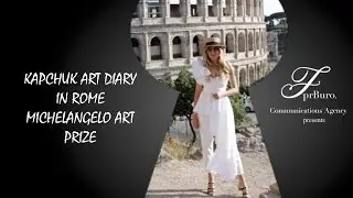 Kapchuk Art Diary – Michelangelo Art Prize | Natalia Kapchuk